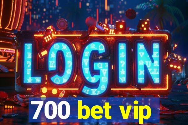 700 bet vip